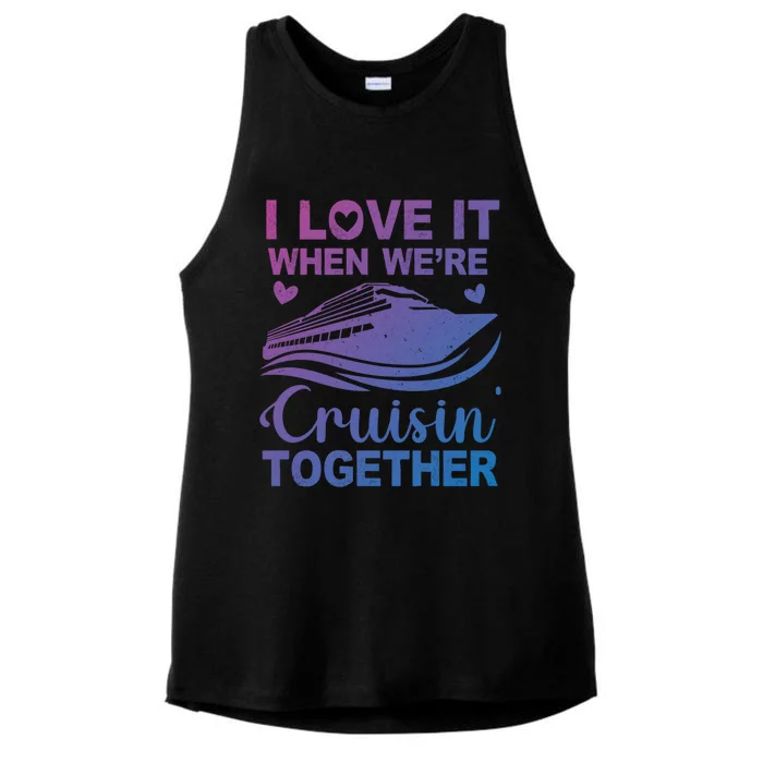 I Love It When Were Cruising Together Honeymoon Cruise Gift Ladies Tri-Blend Wicking Tank