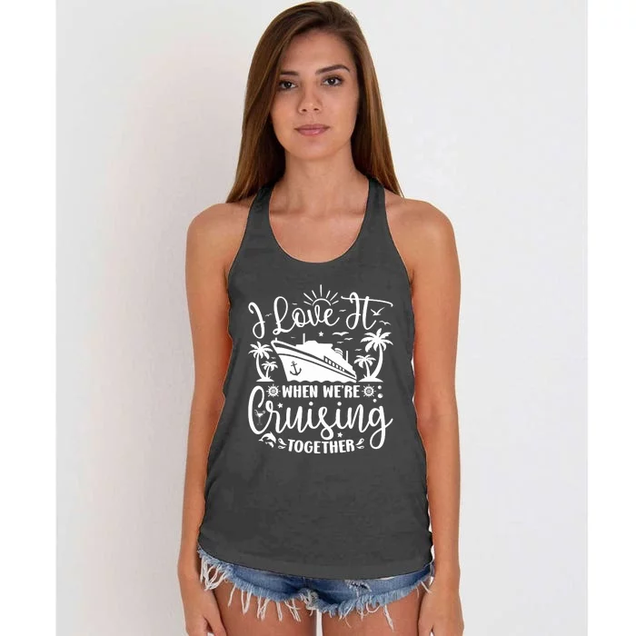 I Love It When WeRe Cruising Together Family Trip Cruise Women's Knotted Racerback Tank