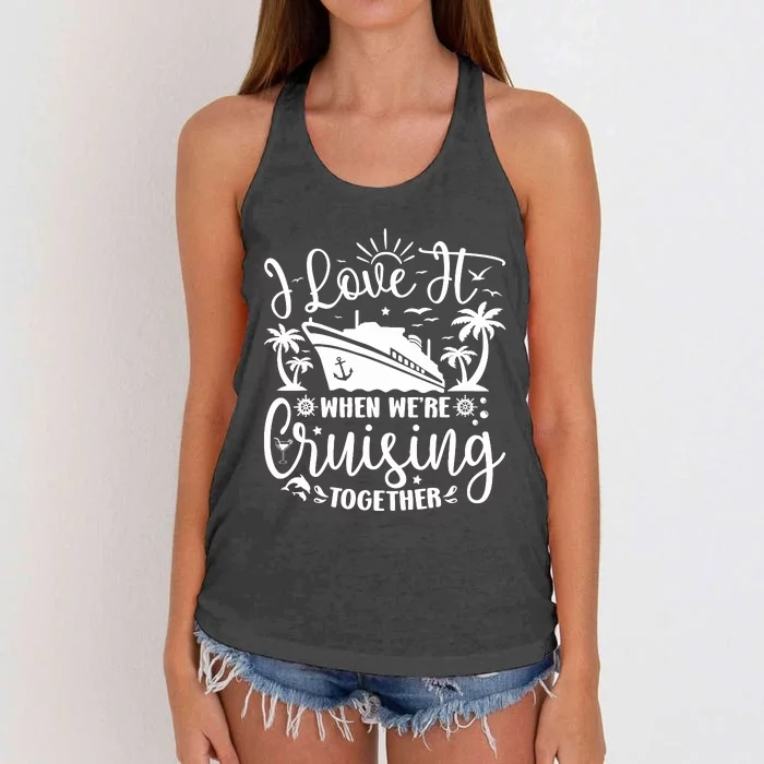 I Love It When WeRe Cruising Together Family Trip Cruise Women's Knotted Racerback Tank