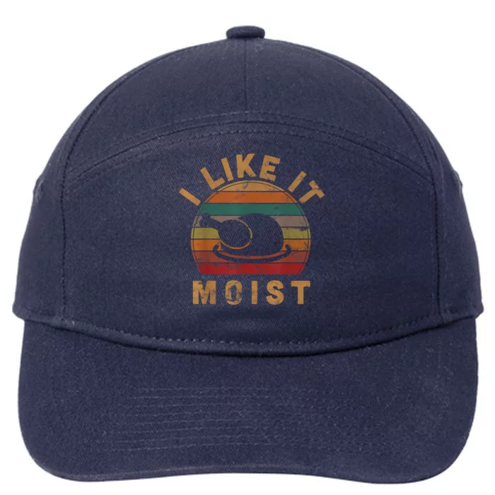 I Like It Moist Thanksgiving Costume Turkey Day Gift Leg Day 7-Panel Snapback Hat