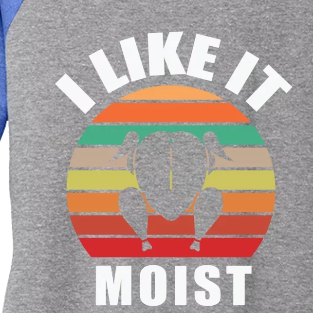 I Like It Moist Thanksgiving Costume Turkey Day Funny Retro Gift Women's Tri-Blend 3/4-Sleeve Raglan Shirt