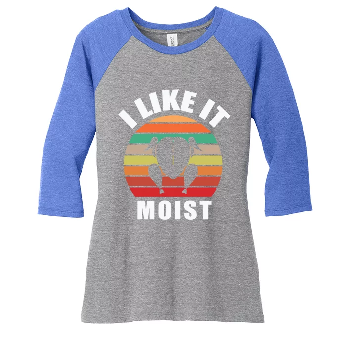 I Like It Moist Thanksgiving Costume Turkey Day Funny Retro Gift Women's Tri-Blend 3/4-Sleeve Raglan Shirt