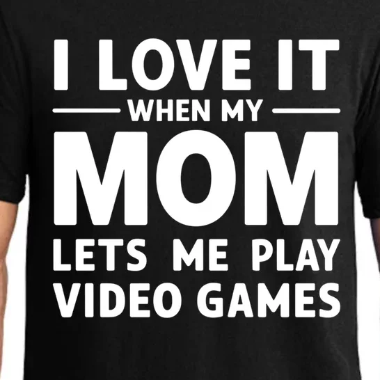 I Love It When My Mom Lets Me Play Video Games Gift Pajama Set