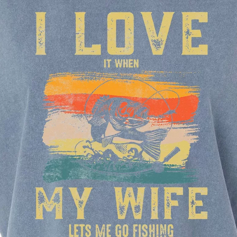 I Love It When My Wife Lets Me Go Fishing Funny Quotes Garment-Dyed Women's Muscle Tee