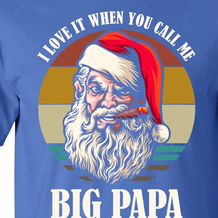 I Love It When You Call Me Big Papa Santa Claus Smoking Gift Tall T-Shirt