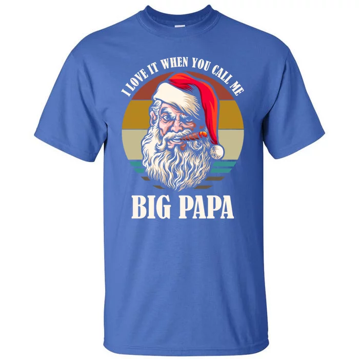 I Love It When You Call Me Big Papa Santa Claus Smoking Gift Tall T-Shirt