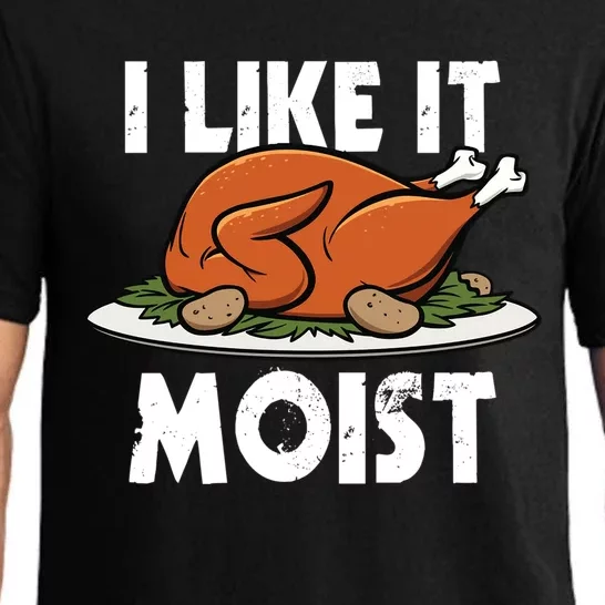 I Like It Moist Thanksgiving Turkey Funny Thanksgiving Gift Pajama Set