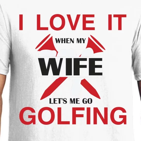 I Love It When My Wife Let's Me Go Golfing Pajama Set