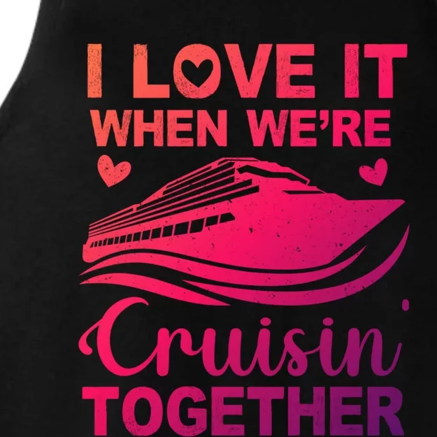 I Love It When Were Cruising Together Honeymoon Cruise Gift Ladies Tri-Blend Wicking Tank