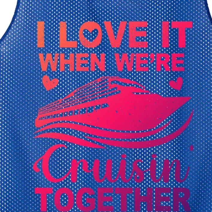 I Love It When Were Cruising Together Honeymoon Cruise Gift Mesh Reversible Basketball Jersey Tank