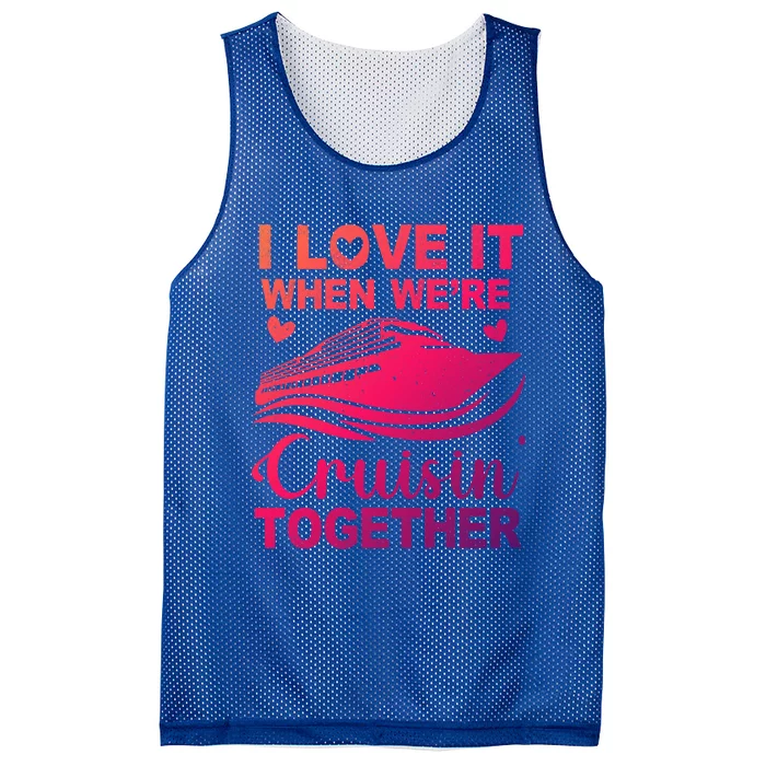 I Love It When Were Cruising Together Honeymoon Cruise Gift Mesh Reversible Basketball Jersey Tank