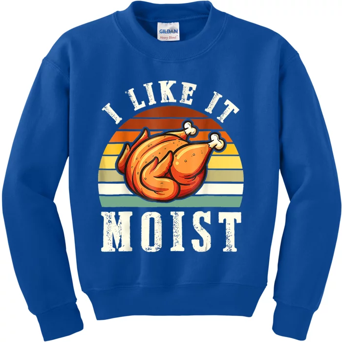 I Like It Moist Funny Thanksgiving Costume Turkey Leg Day Kids Sweatshirt