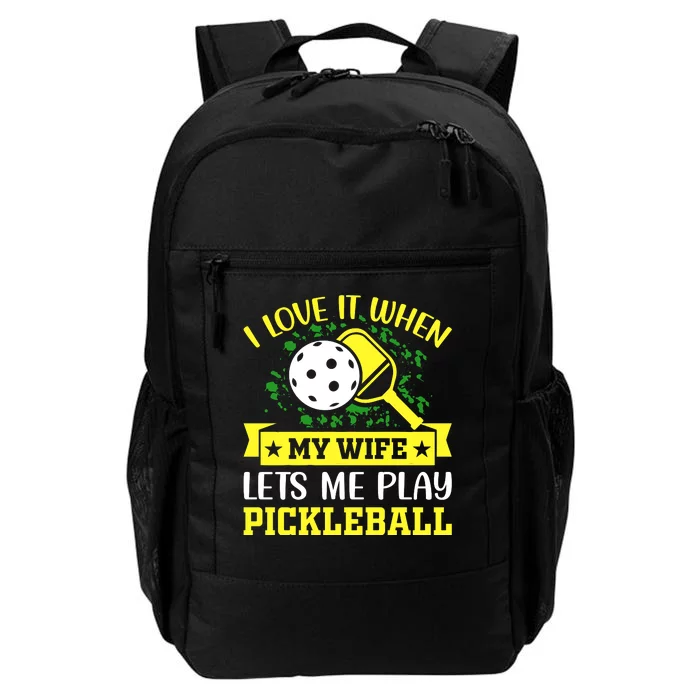 I Love It When My Wife Lets Me Play Pickleball Daily Commute Backpack