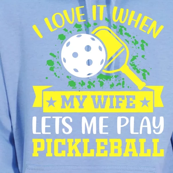 I Love It When My Wife Lets Me Play Pickleball Unisex Surf Hoodie