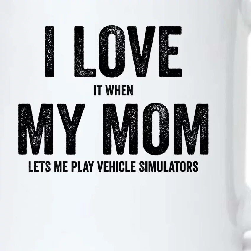 I Love It When My Mom Lets Me Play Simulator Games Meaningful Gift Black Color Changing Mug