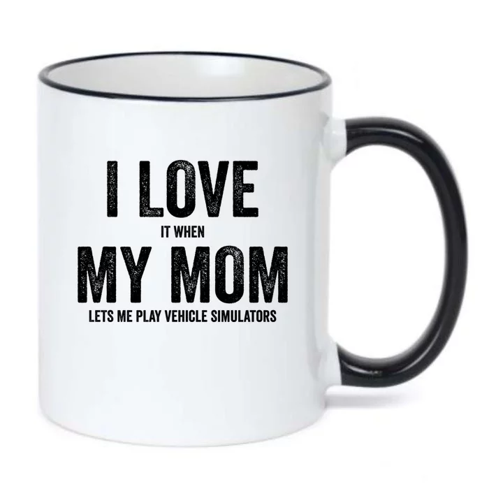 I Love It When My Mom Lets Me Play Simulator Games Meaningful Gift Black Color Changing Mug