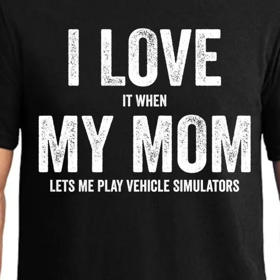 I Love It When My Mom Lets Me Play Simulator Games Meaningful Gift Pajama Set