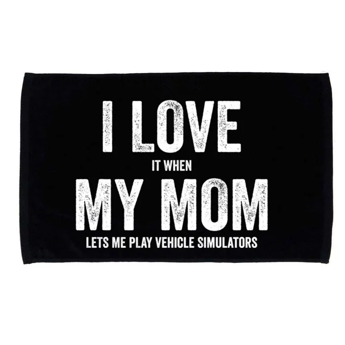 I Love It When My Mom Lets Me Play Simulator Games Meaningful Gift Microfiber Hand Towel