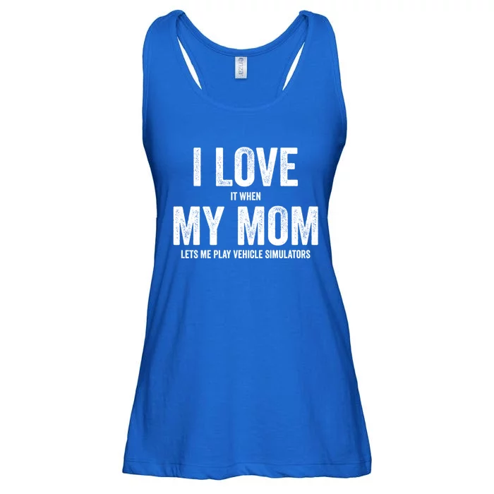 I Love It When My Mom Lets Me Play Simulator Games Meaningful Gift Ladies Essential Flowy Tank