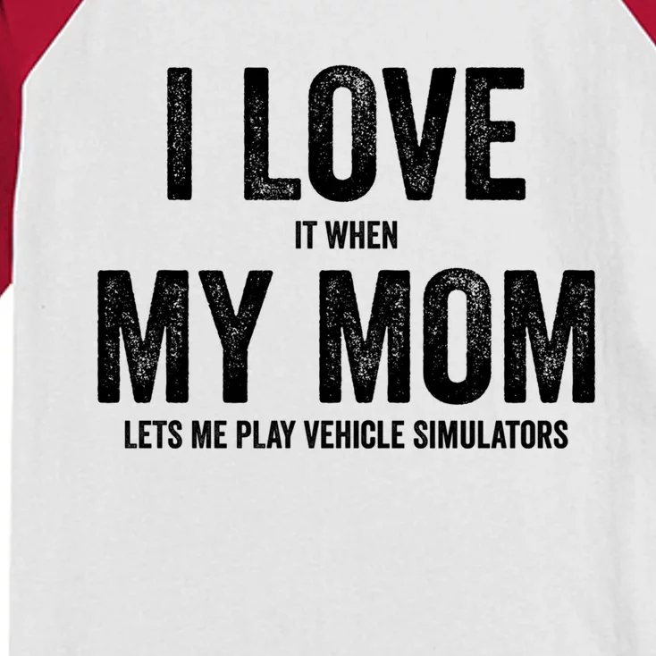 I Love It When My Mom Lets Me Play Simulator Games Meaningful Gift Kids Colorblock Raglan Jersey