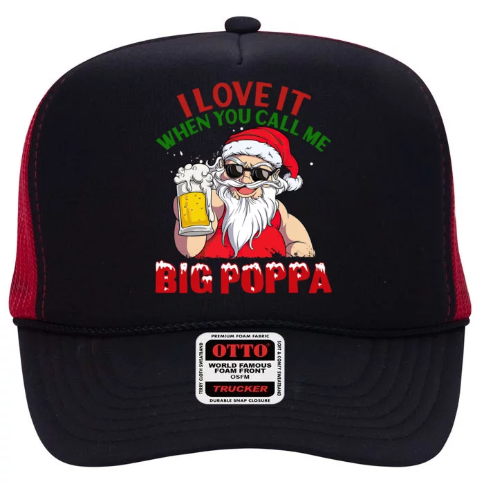 I Love It When You Call Me Big Poppa Christmas Santa Beer Gift High Crown Mesh Trucker Hat