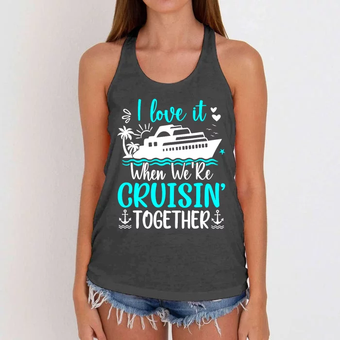 I Love It When We Are Cruisin Together Cruise Ship Lover Women's Knotted Racerback Tank