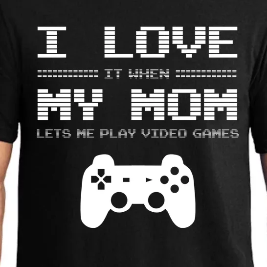 I Love It When My Mom Lets Me Play Video Games Funny Gift Pajama Set