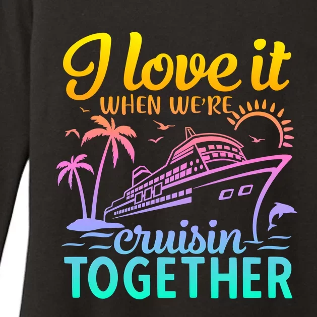 I Love It When WeRe Cruisin Together Matching Cruise Womens CVC Long Sleeve Shirt