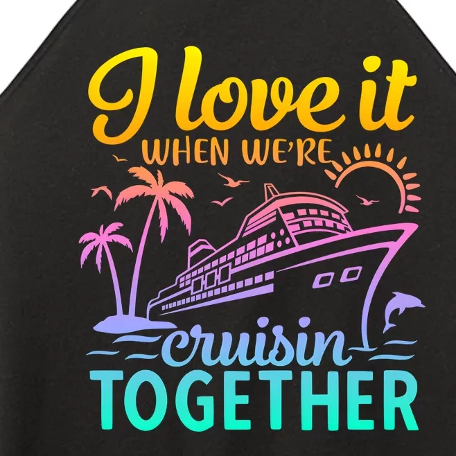 I Love It When WeRe Cruisin Together Matching Cruise Women’s Perfect Tri Rocker Tank