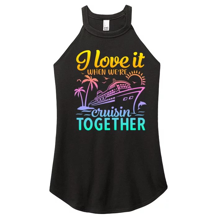 I Love It When WeRe Cruisin Together Matching Cruise Women’s Perfect Tri Rocker Tank