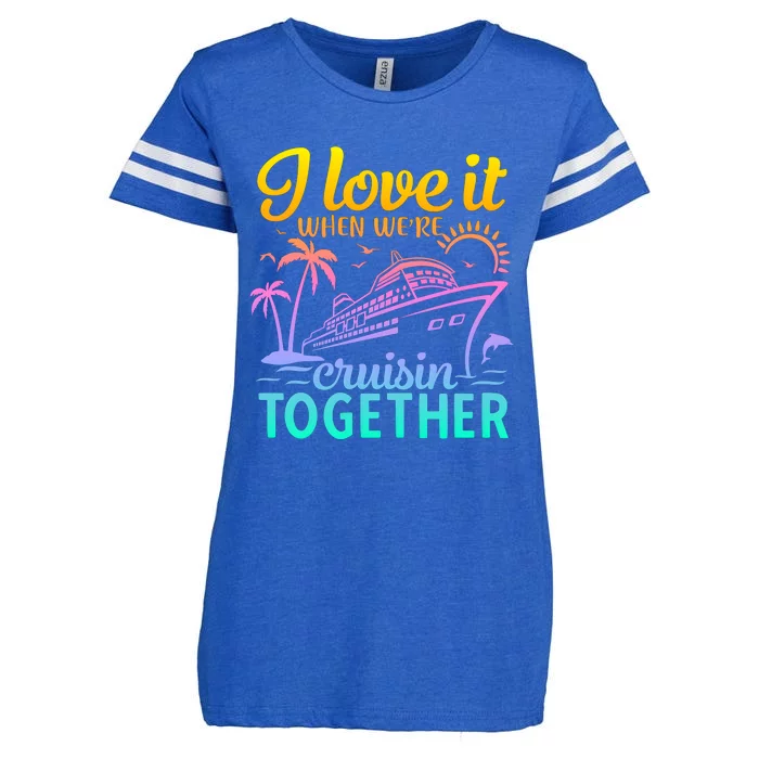 I Love It When WeRe Cruisin Together Matching Cruise Enza Ladies Jersey Football T-Shirt