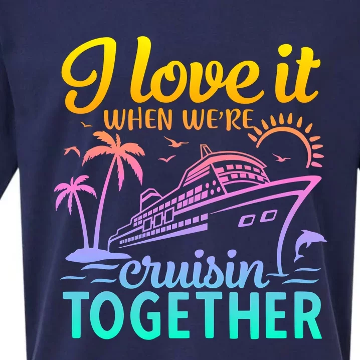 I Love It When WeRe Cruisin Together Matching Cruise Sueded Cloud Jersey T-Shirt