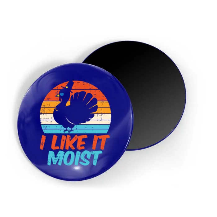 I Like It Moist Turkey Funny Thanksgiving Adult Gift Magnet