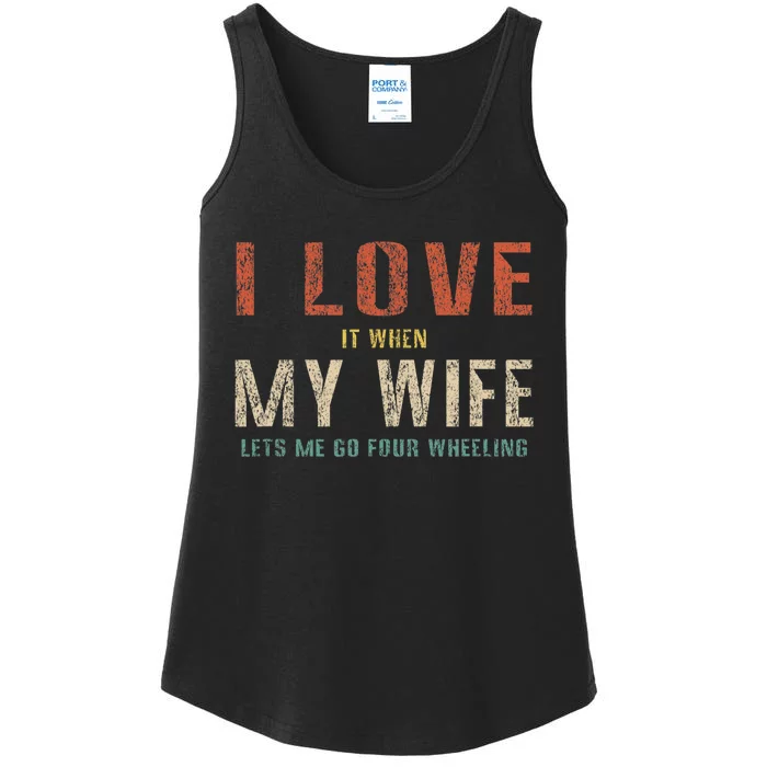 I Love It When My Wife Lets Me Go Four Wheeling Funny Retro Ladies Essential Tank