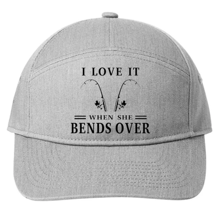 I Love It When She Bends Over Funny Fishing 7-Panel Snapback Hat