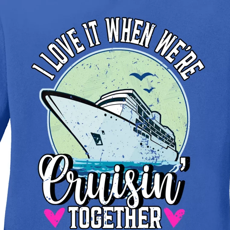 I Love It When Were Cruisin Together Boating Cruising Gift Ladies Long Sleeve Shirt