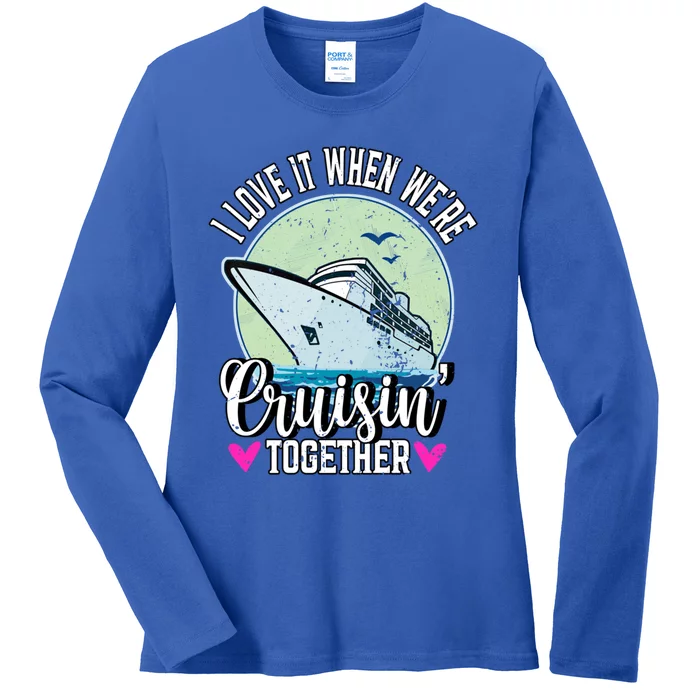 I Love It When Were Cruisin Together Boating Cruising Gift Ladies Long Sleeve Shirt