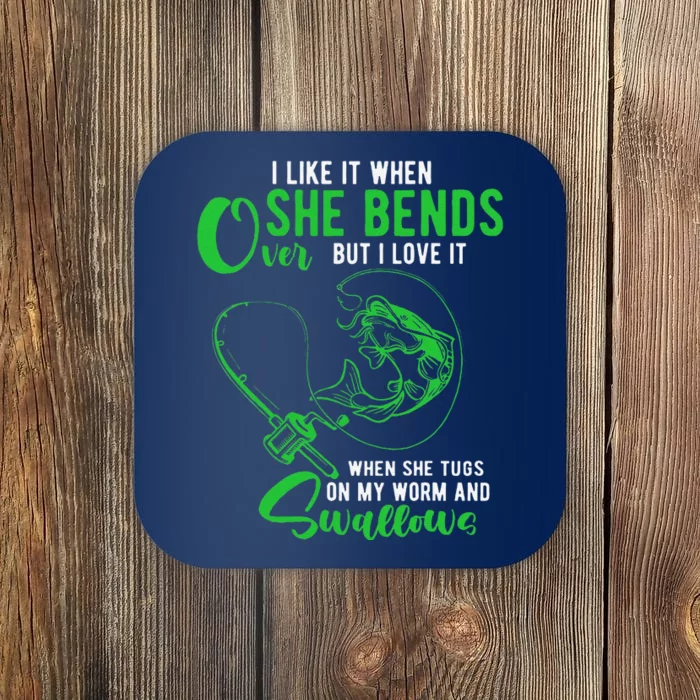 I Like It When She Bends Over Funny Fishing Adult Humor Coaster