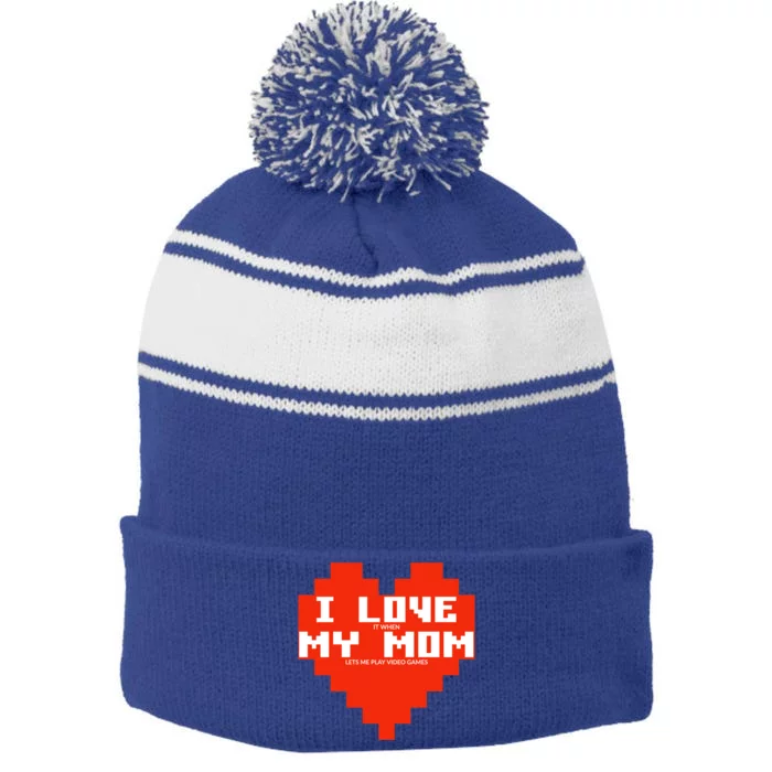 I Love It When My Mom Lets Me Play Video Games Funny Gamer Gift Stripe Pom Pom Beanie