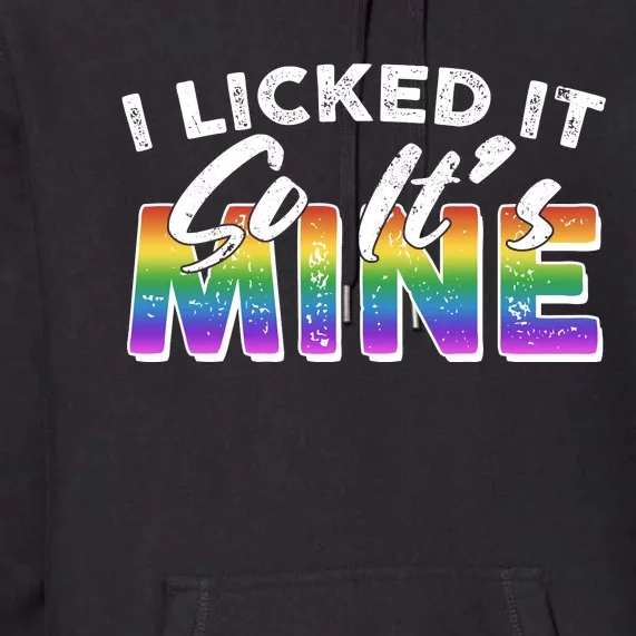 I Licked It So Its Mine Lgbt Premium Hoodie