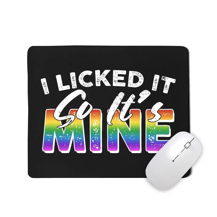 I Licked It So Its Mine Lgbt Mousepad