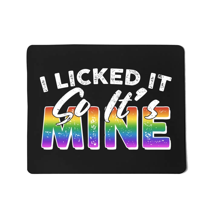 I Licked It So Its Mine Lgbt Mousepad