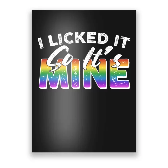 I Licked It So Its Mine Lgbt Poster