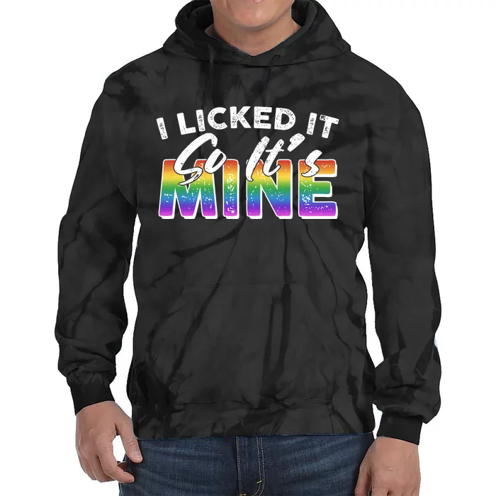 I Licked It So Its Mine Lgbt Tie Dye Hoodie