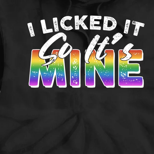 I Licked It So Its Mine Lgbt Tie Dye Hoodie