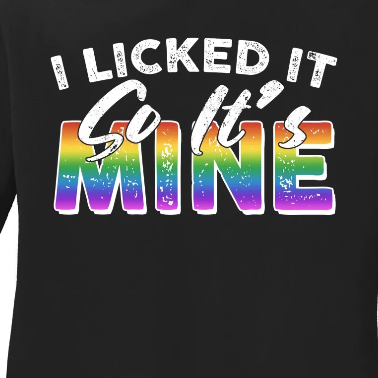 I Licked It So Its Mine Lgbt Ladies Long Sleeve Shirt