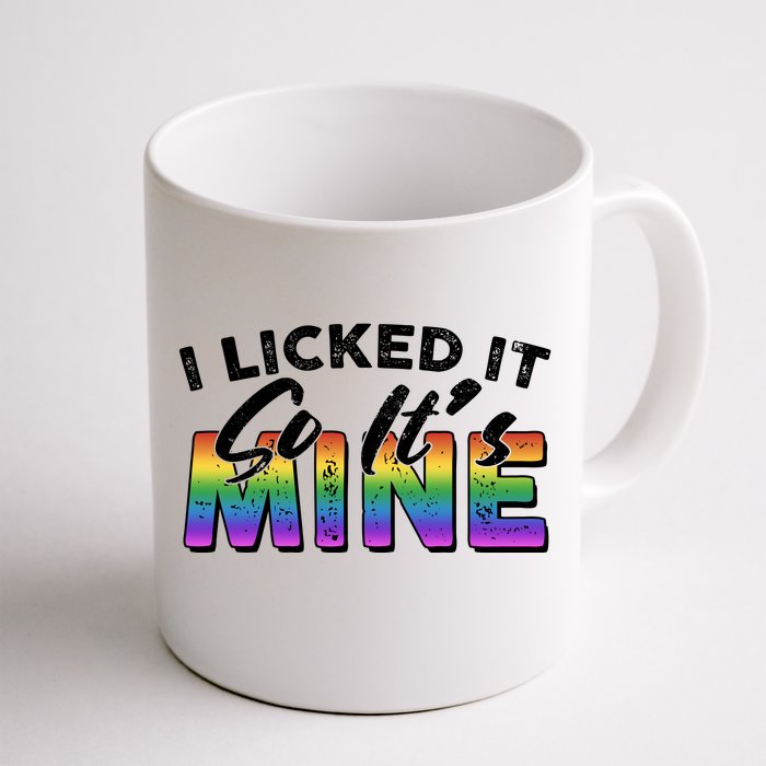 I Licked It So Its Mine Lgbt Front & Back Coffee Mug