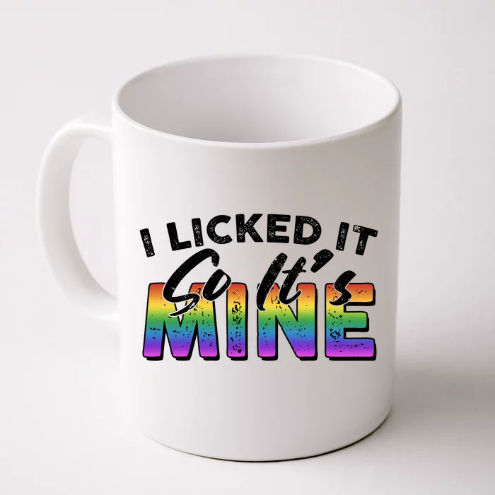 I Licked It So Its Mine Lgbt Front & Back Coffee Mug