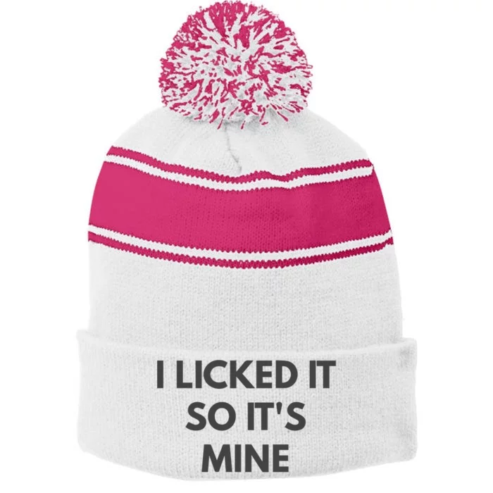 I Licked It So Its Mine Stripe Pom Pom Beanie