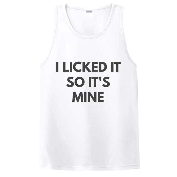 I Licked It So Its Mine Performance Tank